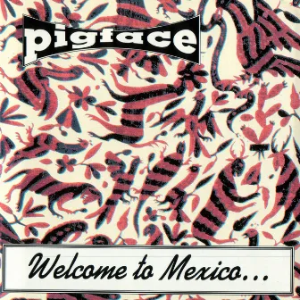 Welcome To Mexico...Asshole by Pigface