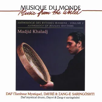 Anthology of Iranian Rhythms, volume 2, daf (mystical drum), dayré & zang-e saringôshti by Madjid Khaladj