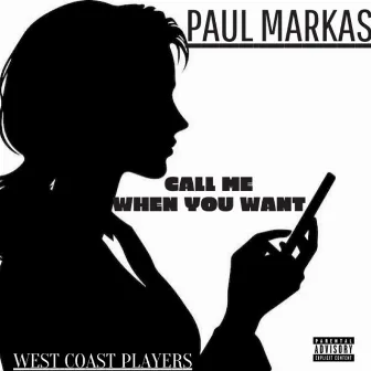 Call Me When You Want by Paul Markas