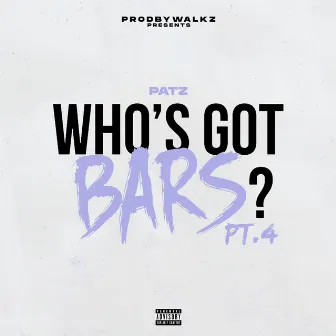 Who's Got Bars?, Pt. 4 by ProdByWalkz