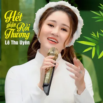 Hết Giận Rồi Thương by Lê Thu Uyên