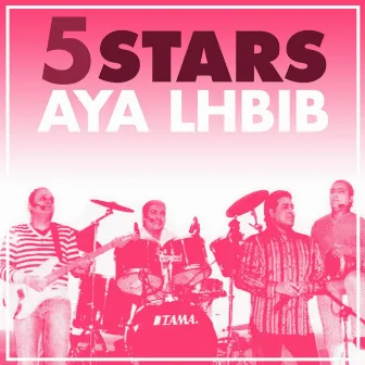 Aya lhbib (Jara chaabi marocain) by Five Stars