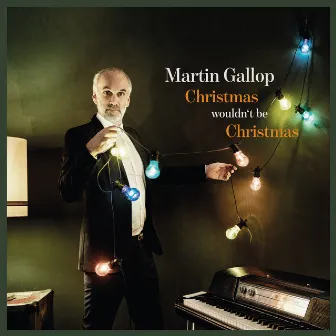 Christmas Wouldn't Be Christmas by Martin Gallop