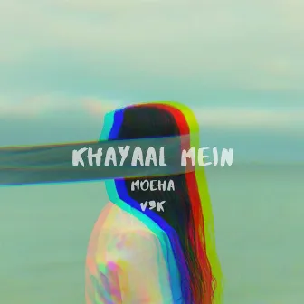 Khayaal Mein by Moeha