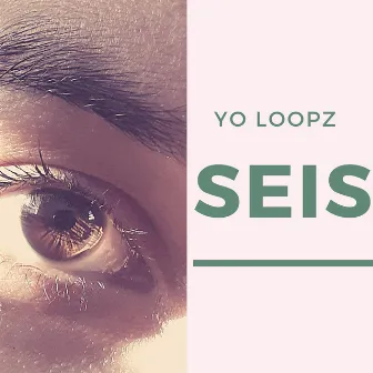 Seis by Yo Loopz