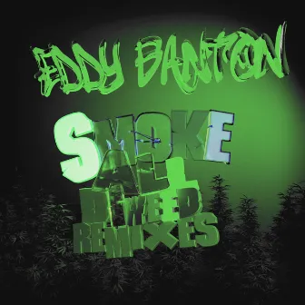 Smoke All Di Weed Remixes by EDDY BANTON