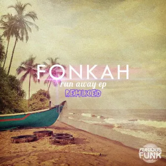 Run Away Remixed by Fonkah