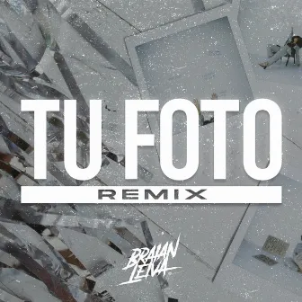 Tu Foto (Remix) by Braian Leiva