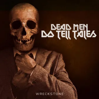 Dead men do tell tales by Wreckstone