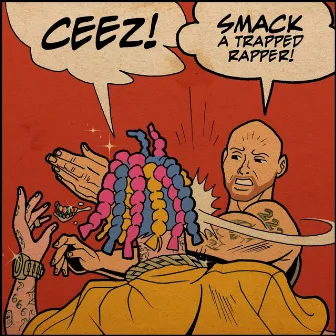 Smack a Trapped Rapper by Ceez