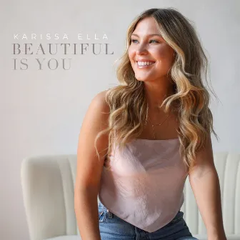 Beautiful Is You by Karissa Ella