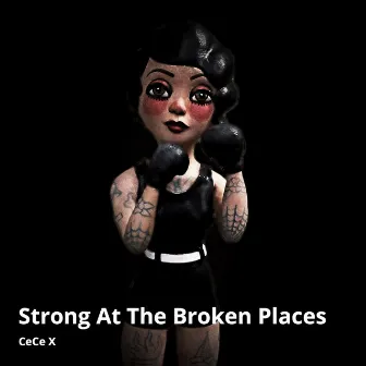 Strong at the Broken Places by Cece X