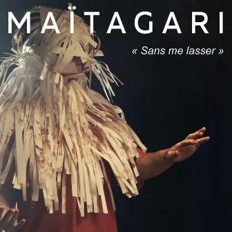 Sans me lasser by Maïtagari