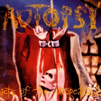 Acts Of The Unspeakable by Autopsy