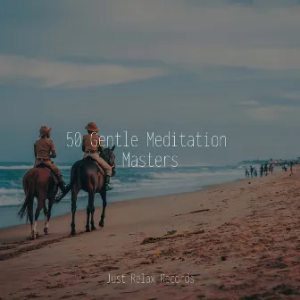 50 Gentle Meditation Masters by Música Para Meditar y Relajarse