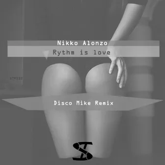 Rythm Is Love (Disco Mike Remix) by Nikko Alonzo