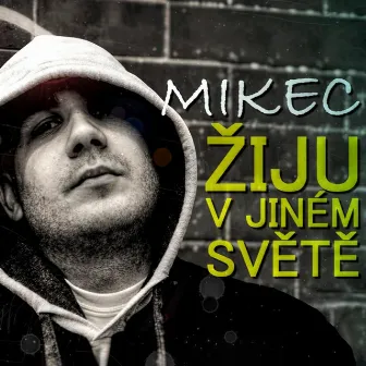 Žiju V Jiném Světě by Mikec