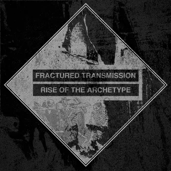 Rise of the Archetype by Fractured Transmission