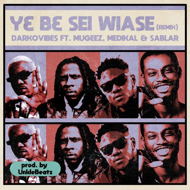 Y3 B3 Sei Wiase (feat. Mugeez, Medikal & Sablar) - Remix