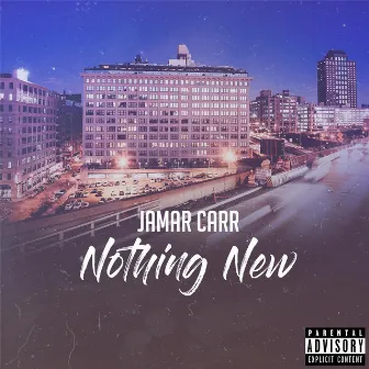 Nothing New by Jamar Carr