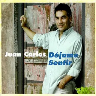 Dejame Sentir by Juan Carlos