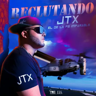 Reclutando by JTX El De La Fe Imparable