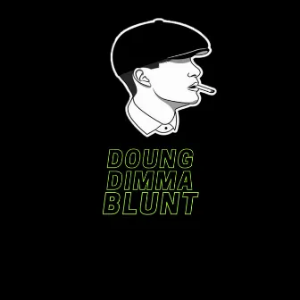 DOUNG DIMMA BLUNT by PACO REYEZ