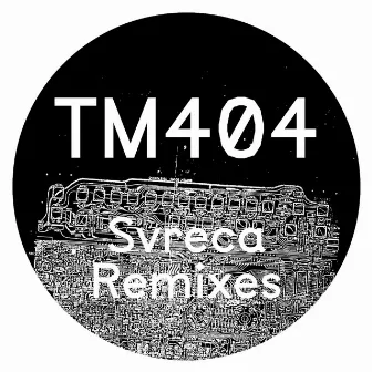 Svreca Remixes by TM404