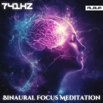 741 Hz Binaural Focus Meditation - Deep Concentration, Productivity & Study Boost by Study – Deep Focus