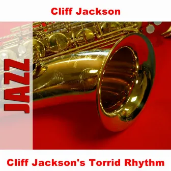 Cliff Jackson's Torrid Rhythm by Cliff Jackson