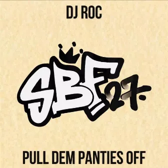 Pull Dem Panties Off by DJ Roc