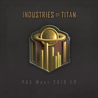 Industries of Titan: Pax West EP by Danny Baranowsky