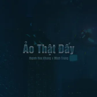 Ảo Thật Đấy by Huynh Huu Khang