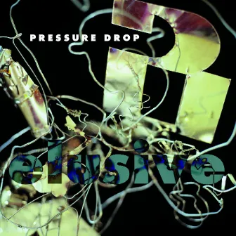 Elusive by Pressure Drop