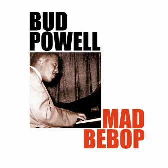 Mad Bebop by Bud Powell