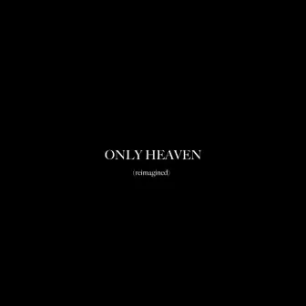 Only Heaven (Reimagined) by Anaïs Cardot