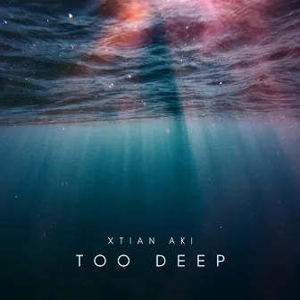 Too Deep by Xtian Aki