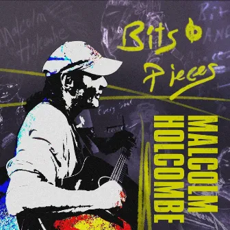 Bits & Pieces by Malcolm Holcombe