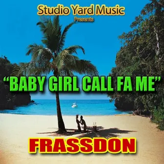 Baby Girl Call Fa Me by Frassdon