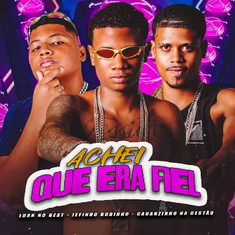 Achei Que Era Fiel by Jefinho Bobinho