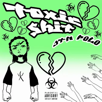 toxic shit by JTM POLO