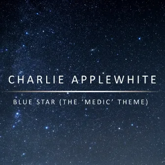 Blue Star (The 'Medic' Theme) by Charlie Applewhite