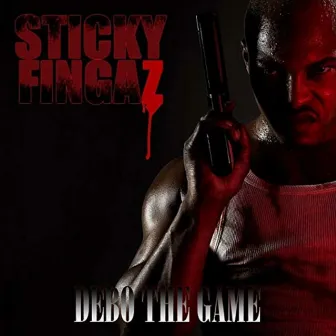 Debo The Game (Clean) by Sticky Fingaz