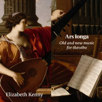 Ars longa: Old and new music for theorbo (Deluxe Version) by Elizabeth Kenny