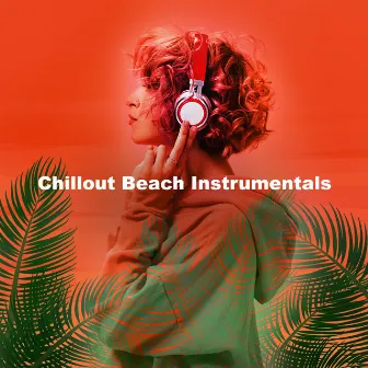 Chillout Beach Instrumentals by Chillout Beach Beats