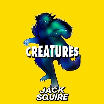 Creatures by Jack Squire