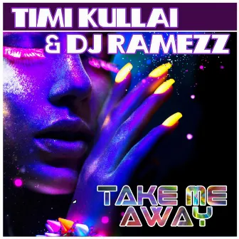 Take Me Away by Timi Kullai