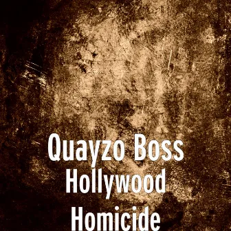 Hollywood Homicide by Quayzo Boss