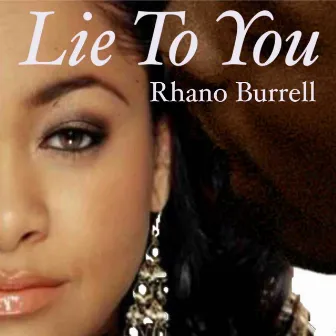 Lie to You by Rhano Burrell