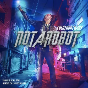 Not a Robot by Cold Front Baby